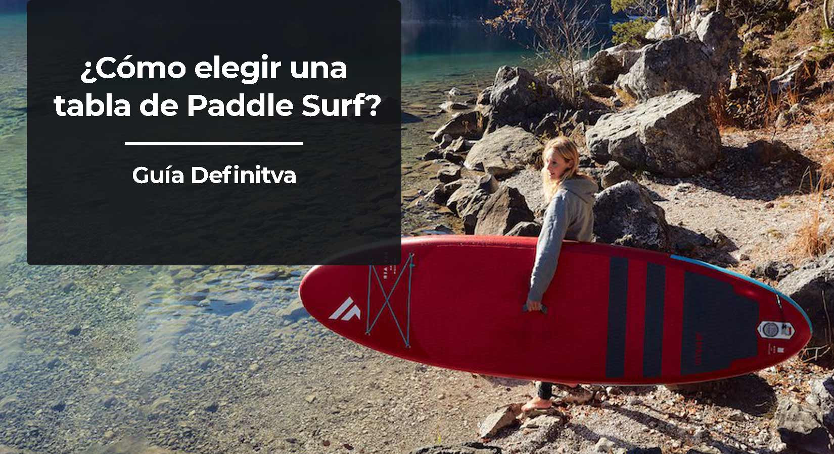 Cómo elegir una tabla de Paddle Surf perfecta para mí - Guía 2023