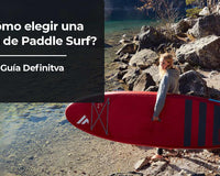 Cómo elegir una tabla de Paddle Surf perfecta para mí - Guía 2023