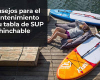 7 consejos para el mantenimiento de una tabla paddle surf hinchable