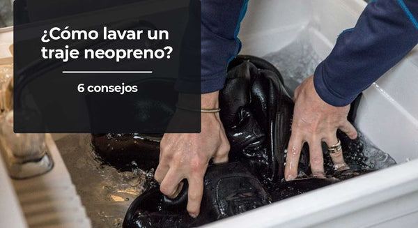 ¿Cómo lavar un traje neopreno y alargar su vida? - 6 consejos para el cuidado