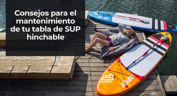 7 consejos para el mantenimiento de una tabla paddle surf hinchable