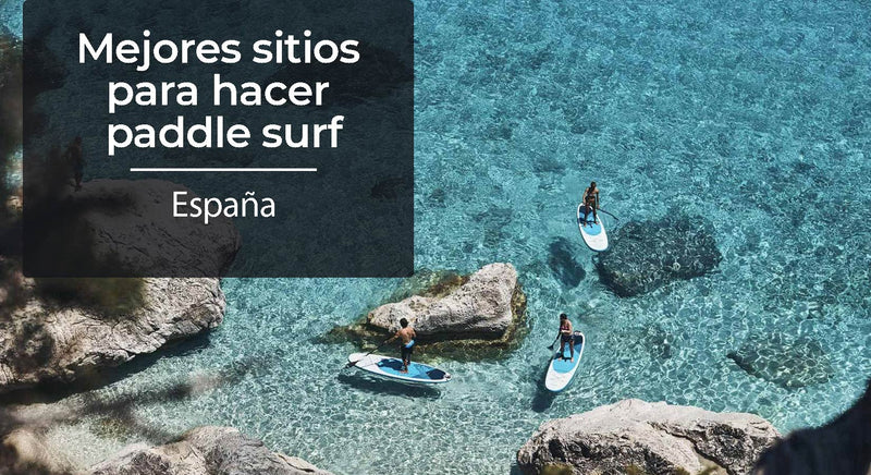 Mejores sitios para hacer Paddle Surf en España | Comunidades Autónomas.