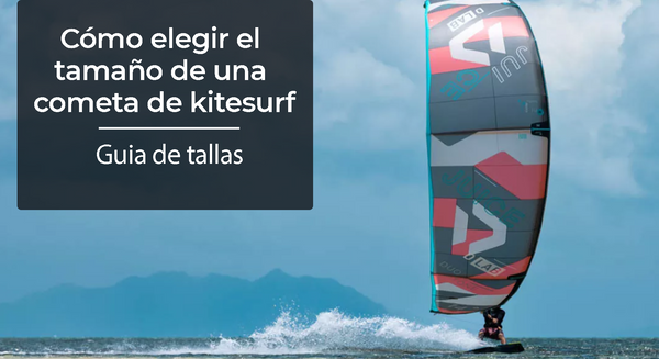 Cómo elegir el tamaño de una cometa de kitesurf / Guía de tallas