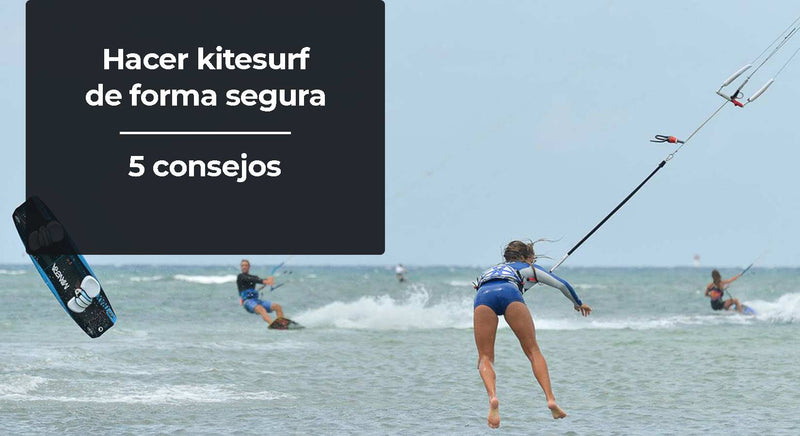 5 consejos clave para hacer kitesurf de forma segura ¿Qué tengo que hacer?