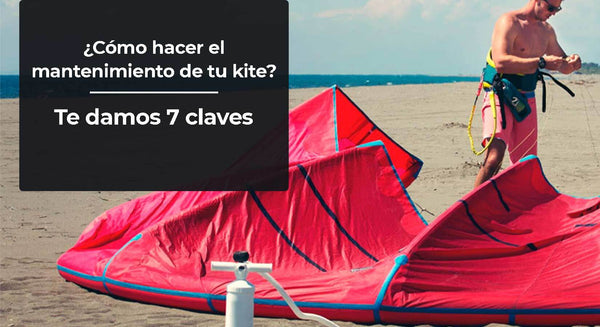 ¿Cómo es el mantenimiento de una cometa de kitesurf? 7 claves para alargar la vida de tu kite