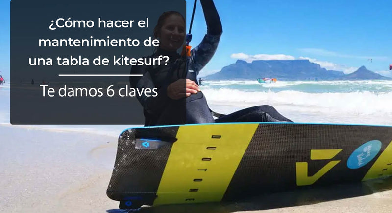 ¿Cómo hacer el mantenimiento de la tabla de kitesurf? 6 claves para alargar la vida de tu tabla